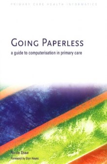 Going Paperless: A Guide to Computerisation in Primary Care (Primary Care Health Informatics)