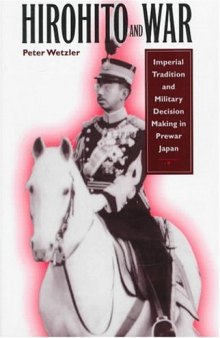 Hirohito and war: imperial tradition and military decision making in prewar Japan