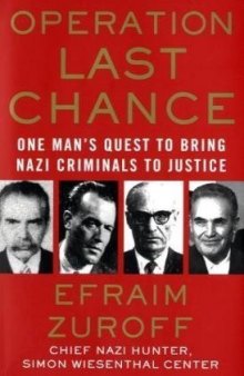Operation Last Chance: One Man's Quest to Bring Nazi Criminals to Justice