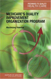 Medicare's Quality Improvement Organization Program: Maximizing Potential (Series: Pathways to Quality Health Care)  
