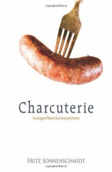 Charcuterie: Sausages, Pates and Accompaniments