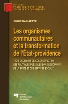 Les organismes communautaires et la transformation de l'Etat-Providence : Trois decennies de coconstruction des politiques publiques dans le domaine de la sante et des services sociaux