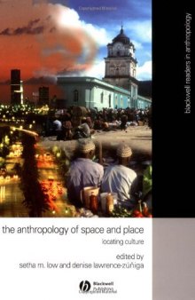 The Anthropology of Space and Place: Locating Culture (Blackwell Readers in Anthropology)
