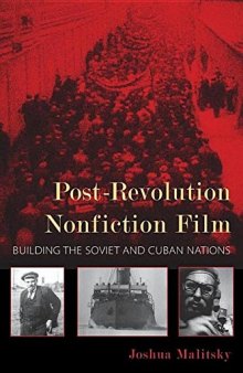 Post-revolution nonfiction film : building the Soviet and Cuban nations
