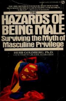 The Hazards of Being Male - Surviving the Myth of Masculine Privilege