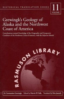 Grewingk's Geology of Alaska and the Northwest Coast of America.: Contributions Toward Knowledge of the Orographic and Geognostic Condition of the Northwest ... Historical Translation Series, V. 11)