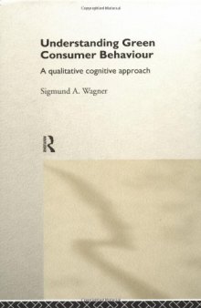 Understanding Green Consumer Behaviour: A Qualitative, Cognitive Approach (Consumer Research and Policy)
