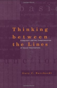 Thinking between the lines : computers and the comprehension of causal descriptions