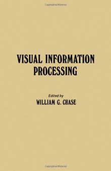 Visual Information Processing. Proceedings of the Eighth Annual Carnegie Symposium on Cognition, Held at the Carnegie-Mellon University, Pittsburgh, Pennsylvania, May 19, 1972