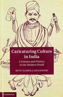 Caricaturing culture in India : cartoons and history in the modern world