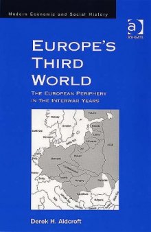 Europe's Third World: The European Periphery in the Interwar Years (Modern Economic and Social History)