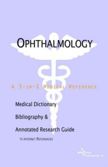 Ophthalmology - A Medical Dictionary, Bibliography, and Annotated Research Guide to Internet References