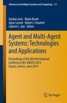 Agent and Multi-Agent Systems: Technologies and Applications: Proceedings of the 8th International Conference KES-AMSTA 2014 Chania, Greece, June 2014