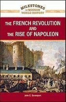 The French Revolution and the Rise of Napoleon (Milestones in Modern World History)