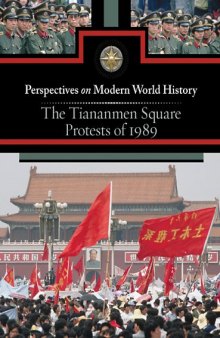 The Tiananmen Square Protests of 1989 (Perspectives on Modern World History)