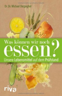 Was können wir noch essen? Unsere Lebensmittel auf dem Prüfstand