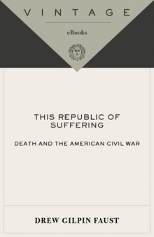 This Republic of Suffering: Death and the American Civil War  