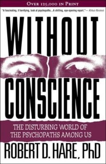 Without Conscience: The Disturbing World of The Psychopaths Among Us