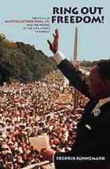 Ring out freedom! : the voice of Martin Luther King, Jr. and the making of the civil rights movement