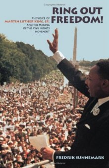 Ring Out Freedom: The Voice of Martin Luther King, Jr. and the Making of the Civil Rights Movement