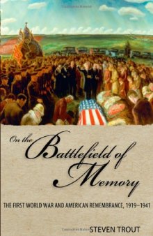 On the battlefield of memory : the First World War and American remembrance, 1919-1941