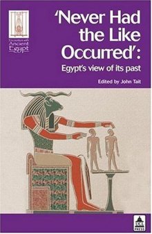 Never Had the Like Occurred: Egypt's View of Its Past (Encounters with Ancient Egypt)
