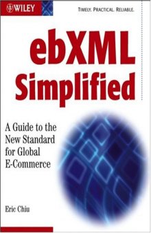 ebXML Simplified: A Guide to the New Standard for Global E Commerce