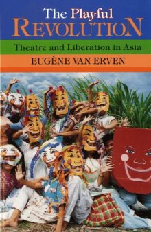 The Playful Revolution: Theatre and Liberation in Asia (Drama and Performance Studies)