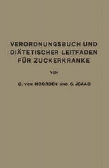 Verordnungsbuch und Diätetischer Leitfaden für Zuckerkranke: Zum Gebrauche für Ärzte und Patienten