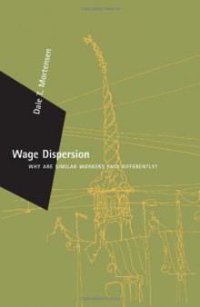 Wage Dispersion: Why Are Similar Workers Paid Differently?