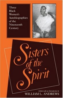 Sisters of the Spirit: Three Black Women's Autobiographies of the Nineteenth Century  