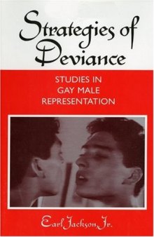 Strategies of Deviance: Studies in Gay Male Representation (Theories of Representation and Difference)