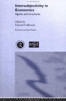 Intersubjectivity in Economics: Agents and Structures (Economics As Socialtheory, 18)