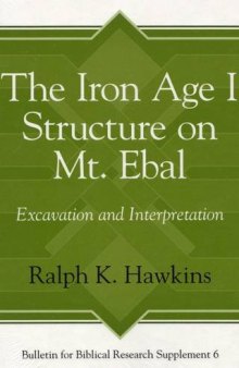 The Iron Age I Structure on Mt. Ebal: Excavation and Interpretation