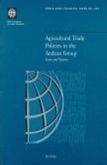 Agricultural Trade Policies in the Andean Group: Issues and Options (World Bank Technical Paper)