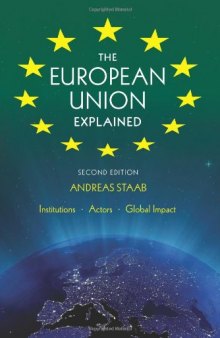 The European Union Explained, Second Edition: Institutions, Actors, Global Impact  