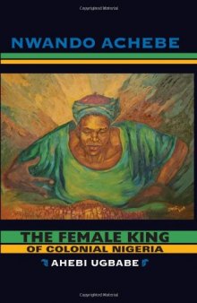 The Female King of Colonial Nigeria: Ahebi Ugbabe  