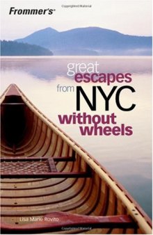 Frommer's Great Escapes From NYC Without Wheels