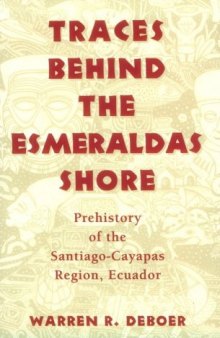Traces behind the Esmeraldas shore: prehistory of the Santiago-Cayapas Region, Ecuador