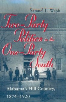 Two-Party Politics in the One-Party South: Alabama's Hill Country, 1874-1920