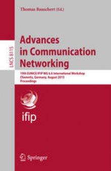 Advances in Communication Networking: 19th EUNICE/IFIP WG 6.6 International Workshop, Chemnitz, Germany, August 28-30, 2013. Proceedings