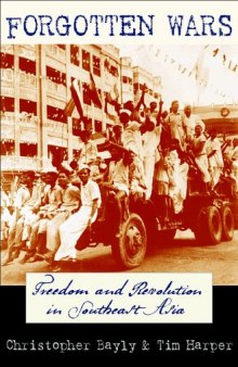 Forgotten Wars: Freedom and Revolution in Southeast Asia  