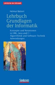 Lehrbuch Grundlagen der Informatik. Konzepte und Notationen in UML, Java und C++ Algorithmik und Software-Technik, Anwendungen