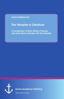 The vampire in literature : a comparison of bram stoker's dracula and anne rice's interview with the vampire
