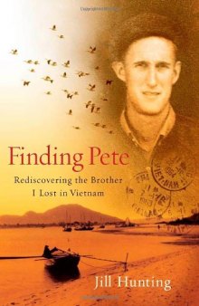 Finding Pete: Rediscovering the Brother I Lost in Vietnam