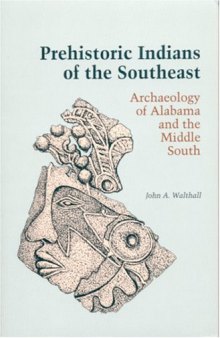 Prehistoric Indians of the Southeast: Archaeology of Alabama and the Middle South