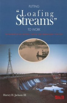 Putting ''loafing streams'' to work: the building of Lay, Mitchell, Martin, and Jordan Dams, 1910-1929