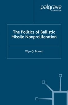 The Politics of Ballistic Missile Nonproliferation (Southampton studies in international policy)
