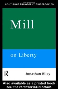 Routledge Philosophy Guidebook to Mill on Liberty (Routledge Philosophy GuideBooks)