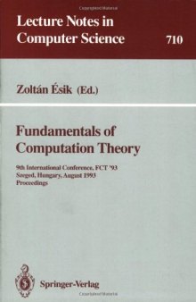 Fundamentals of Computation Theory: 9th International Conference, FCT '93 Szeged, Hungary, August 23–27, 1993 Proceedings